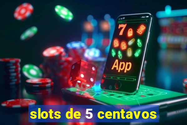 slots de 5 centavos